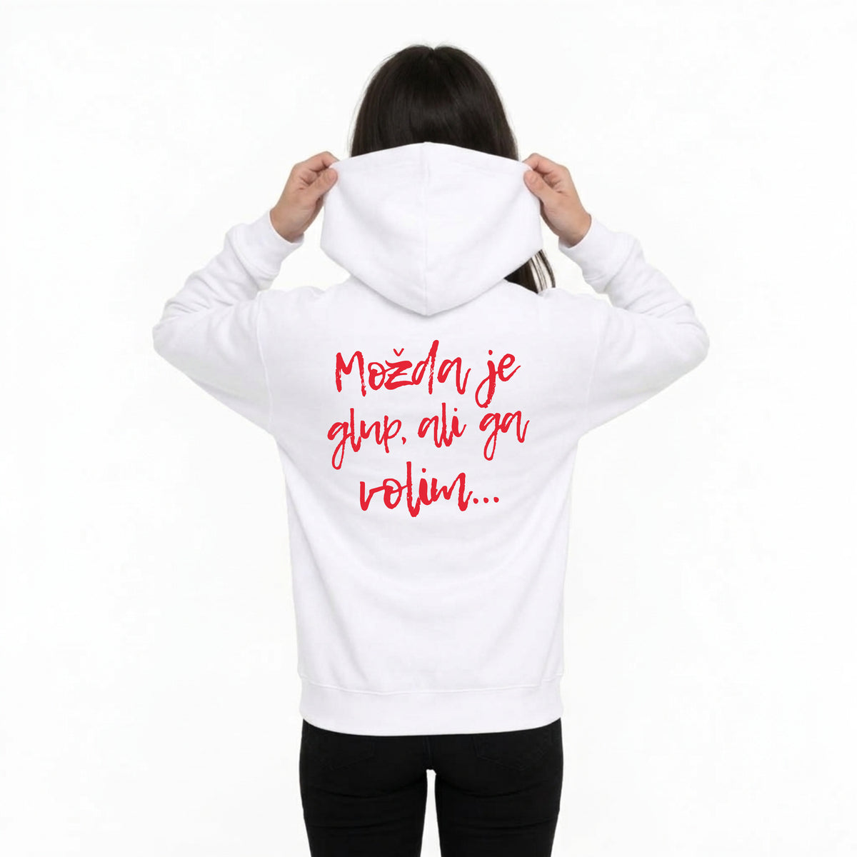 Možda je glup, ali ga volim... - hoodica za nju